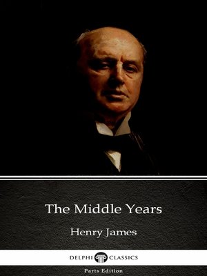 cover image of The Middle Years by Henry James (Illustrated)
